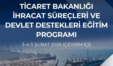 Ticaret Bakanlığı İhracat Süreçleri ve Devlet Destekleri Eğitim Programı